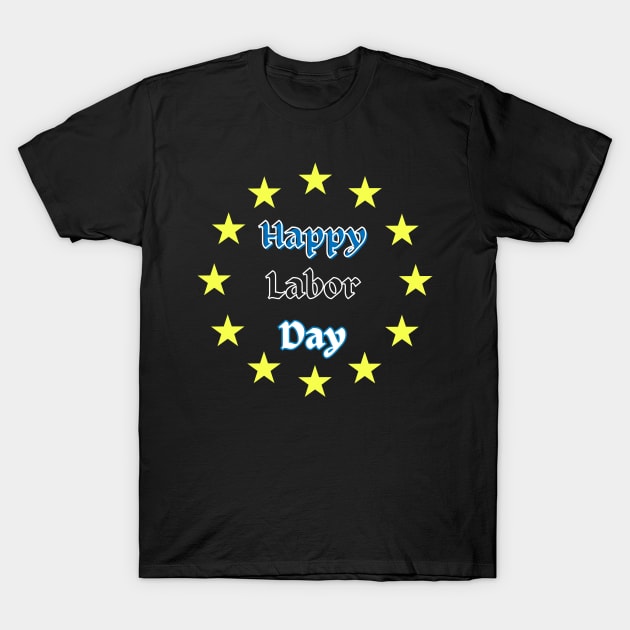 Happy Labor Day T-Shirt by Kugy's blessing